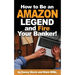 How to Be an Amazon Legend and Fire Your Banker!