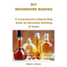 DIY Moonshine Making: A Comprehensive Step-by-Step Guide On Moonshine Distilling At Home.