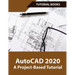 AutoCAD 2020 A Project-Based Tutorial: Floor Plans, Elevations, Printing, 3D Architectural Modeling, and Rendering