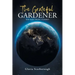 The Grateful Gardener: God First Made a Garden