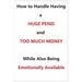 How To Handle Having a Huge Penis And Too Much Money While Also Being Emotionally Available