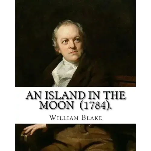 An Island in the Moon (1784). By: William Blake: William Blake (28 November 1757 - 12 August 1827) was an English poet, painter, and printmaker.