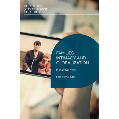 Families, Intimacy and Globalization: Floating Ties