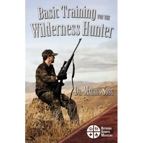 Basic Training for the Wilderness Hunter: Preparing for Your Outdoor Adventure