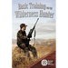 Basic Training for the Wilderness Hunter: Preparing for Your Outdoor Adventure