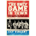 Only Game in Town: Baseball Stars of the 1930s and 1940s Talk about the Game They Loved