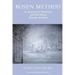 Rosen Method: An Approach to Wholeness and Well-Being Through the Body