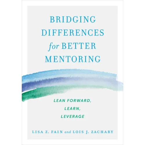 Bridging Differences for Better Mentoring: Lean Forward, Learn, Leverage