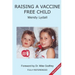 Raising a Vaccine Free Child second edition