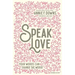Speak Love: Your Words Can Change the World