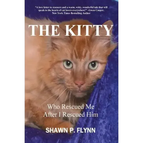The Kitty: Who Rescued Me After I Rescued Him