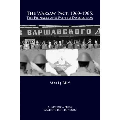 The Warsaw Pact, 1969-1985: The Pinnacle and Path to Dissolution