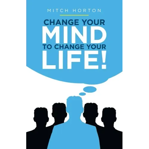 Change Your Mind to Change Your Life!