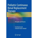 Pediatric Continuous Renal Replacement Therapy: Principles and Practice