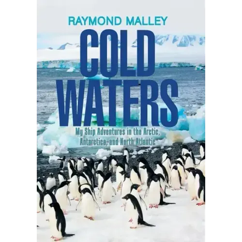 Cold Waters: My Ship Adventures in the Arctic, Antarctica, and North Atlantic