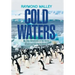 Cold Waters: My Ship Adventures in the Arctic, Antarctica, and North Atlantic