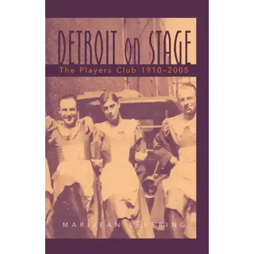 Detroit on Stage: The Players Club, 1910-2005