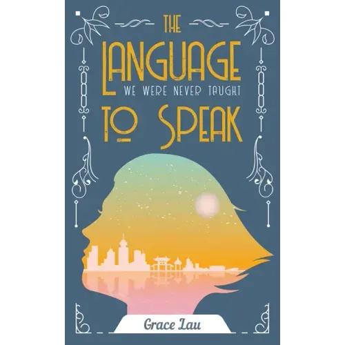 The Language We Were Never Taught to Speak: Volume 21