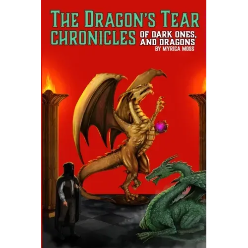 The Dragon's Tear Chronicles - Of Dark Ones And Dragons