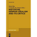 Nietzsche, German Idealism and Its Critics