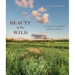 Beauty of the Wild: A Life Designing Landscapes Inspired by Nature