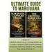 Ultimate Guide To Marijuana: 2 Books In 1 - Growing Marijuana & Cannabis & Weed 101 - A Guide To Horticulture, Stocks, Business, Investing, Addicti