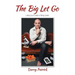 The Big Let Go: Letting Go of Control is Taking Control
