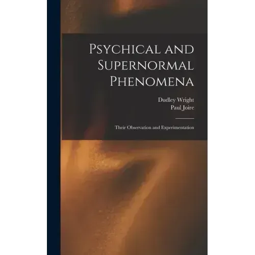 Psychical and Supernormal Phenomena: Their Observation and Experimentation