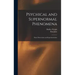 Psychical and Supernormal Phenomena: Their Observation and Experimentation