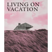 Living on Vacation: Contemporary Houses for Tranquil Living