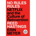 No Rules Rules: Netflix and the Culture of Reinvention