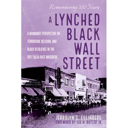 A Lynched Black Wall Street: A Womanist Perspective on Terrorism, Religion, and Black Resilience in the 1921 Tulsa Race Massacre