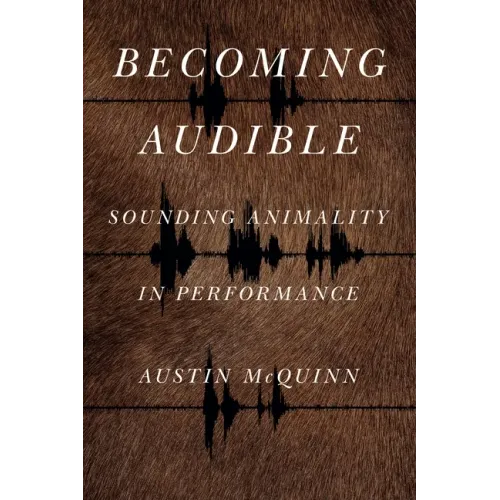 Becoming Audible: Sounding Animality in Performance