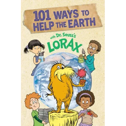 101 Ways to Help the Earth with Dr. Seuss's Lorax