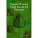 Nature Writing Field Guide for Teachers
