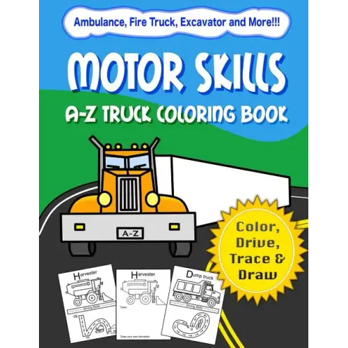 Motor Skills: A-Z Truck Coloring Book: Alphabet vehicle coloring book for kids early elementary, preschoolers, toddlers - activity b