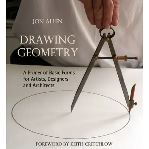 Drawing Geometry: A Primer of Basic Forms for Artists, Designers and Architects