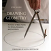 Drawing Geometry: A Primer of Basic Forms for Artists, Designers and Architects