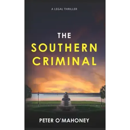 The Southern Criminal: An Epic Legal Thriller