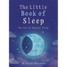 The Little Book of Sleep: The Art of Natural Sleep