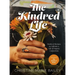 The Kindred Life: Stories and Recipes to Cultivate a Life of Organic Connection
