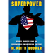 Superpower: Heroes, Ghosts, and the Paranormal in American Culture