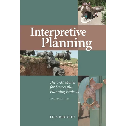 Interpretive Planning: The 5-M Model for Successful Planning Projects