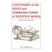 A Dictionary of the Roots and Combining Forms of Scientific Words