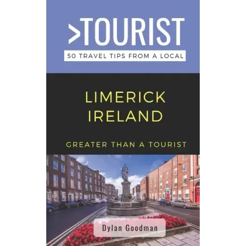 Greater Than a Tourist-Limerick Ireland: 50 Travel Tips from a Local