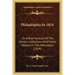 Philadelphia In 1824: Or A Brief Account Of The Various Institutions And Public Objects In This Metropolis (1824)