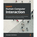 Learn Human-Computer Interaction: Solve human problems and focus on rapid prototyping and validating solutions through user testing