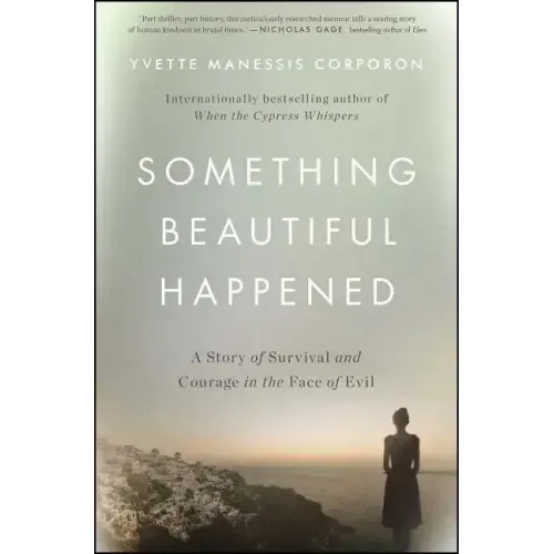Something Beautiful Happened: A Story of Survival and Courage in the Face of Evil