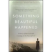 Something Beautiful Happened: A Story of Survival and Courage in the Face of Evil