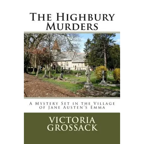 The Highbury Murders: A Mystery Set in the Village of Jane Austen's Emma